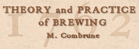 The Theory and Practice of Brewing, by Michael Combrune